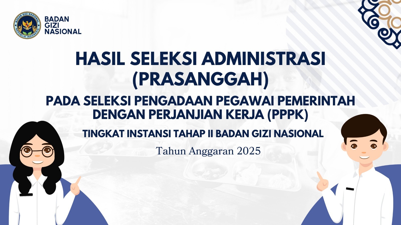 Hasil Seleksi Administrasi (Prasanggah) pada Seleksi Pengadaan Pegawai Pemerintah dengan Perjanjian Kerja (PPPK) Tingkat Instansi Tahap II Badan Gizi Nasional Kabupaten Natuna Tahun Anggaran 2025